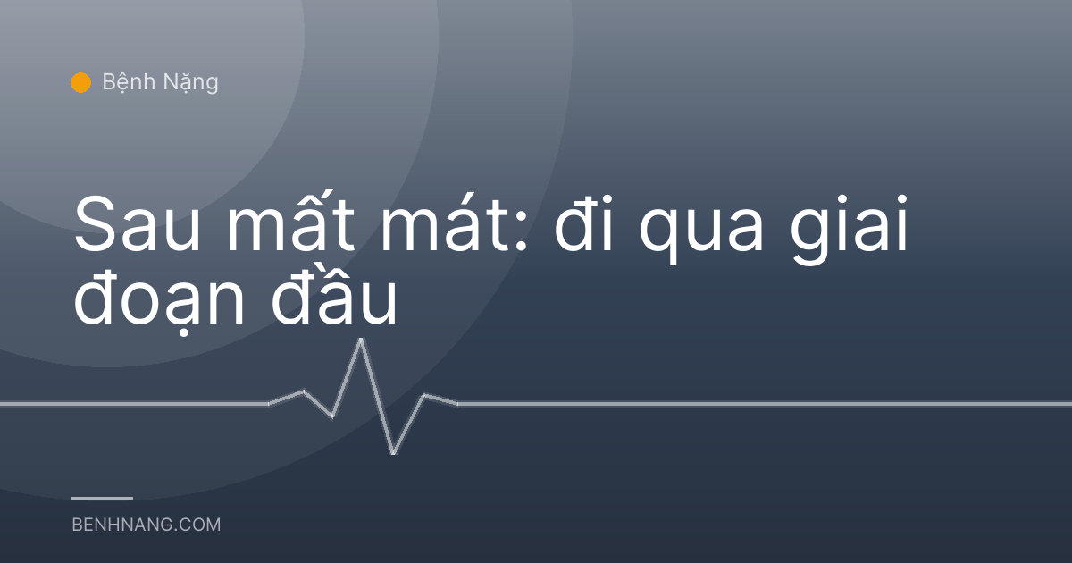 Sau mất mát: đi qua giai đoạn đầu